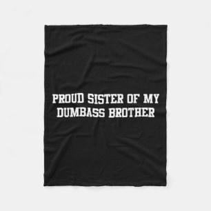 Proud Sister Of My Dumb Brother Funny Humor Family Fleece Blanket