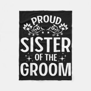 Proud Sister Of The Groom Bride Husband Wife Marri Fleece Blanket