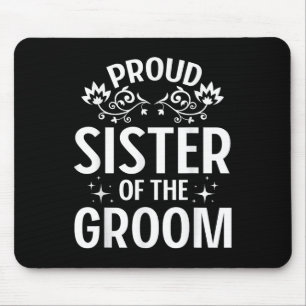 Proud Sister Of The Groom Bride Husband Wife Marri Mouse Mat