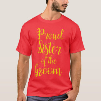 Proud Sister Of The Groom  T-Shirt