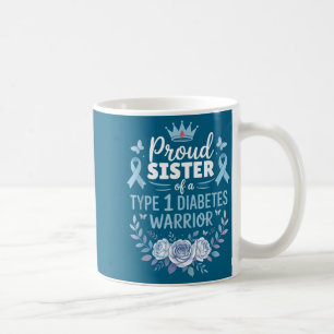 Proud Sister Of Type 1 Diabetic Warrior Design Dia Coffee Mug
