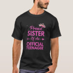 Proud Sister Official Teenager 13th Birthday 13 Ye T-Shirt<br><div class="desc">Proud Sister Official Teenager 13th Birthday 13 Ye</div>