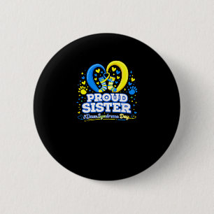 Proud sister world down syndrome awareness day 6 cm round badge