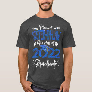 Proud SisterInLaw Of A Class Of 2022 Graduate Seni T-Shirt