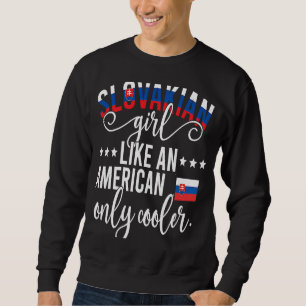 Proud Slovakian Girl Slovakia Flag Slovakian Herit Sweatshirt