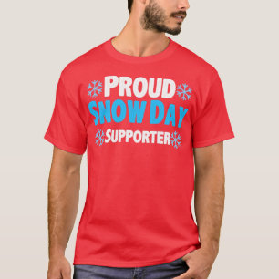 Proud snow day supporter T-Shirt