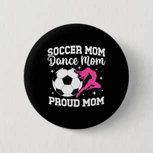 Proud Soccer And Dance Mom Of Soccer Player And Da 6 Cm Round Badge