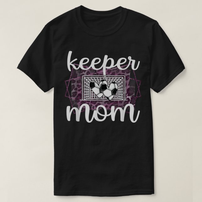 Proud Soccer Goalkeeper Mum Of A Soccer Goalie Mot T-Shirt (Design Front)
