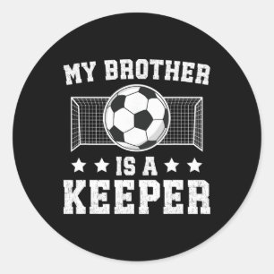 Proud Soccer Keeper Brother Of A Soccer Goalkeeper Classic Round Sticker