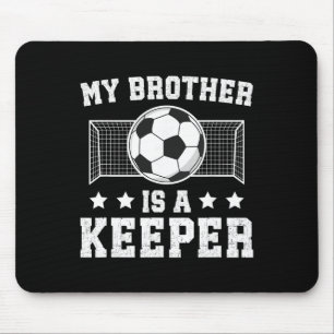 Proud Soccer Keeper Brother Of A Soccer Goalkeeper Mouse Mat