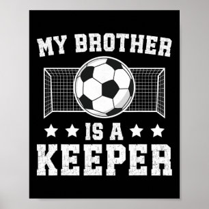Proud Soccer Keeper Brother Of A Soccer Goalkeeper Poster