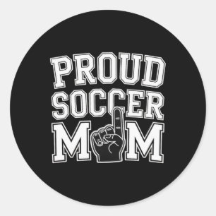 Proud Soccer Mom Cheerful Fan Support For Moms _2 Classic Round Sticker