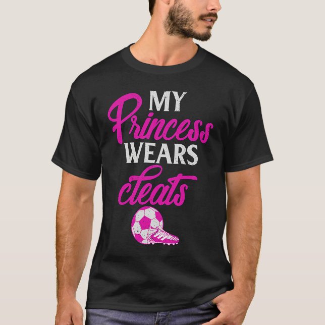 Proud Soccer Parent My Princess Wears Cleats Graph T-Shirt (Front)