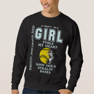 Proud Softball Dad  Girl Stole My Heart Sweatshirt