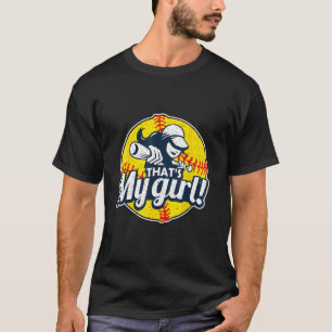 Proud Softball Mom Softball Dad Thatu2019s My Girl T-Shirt