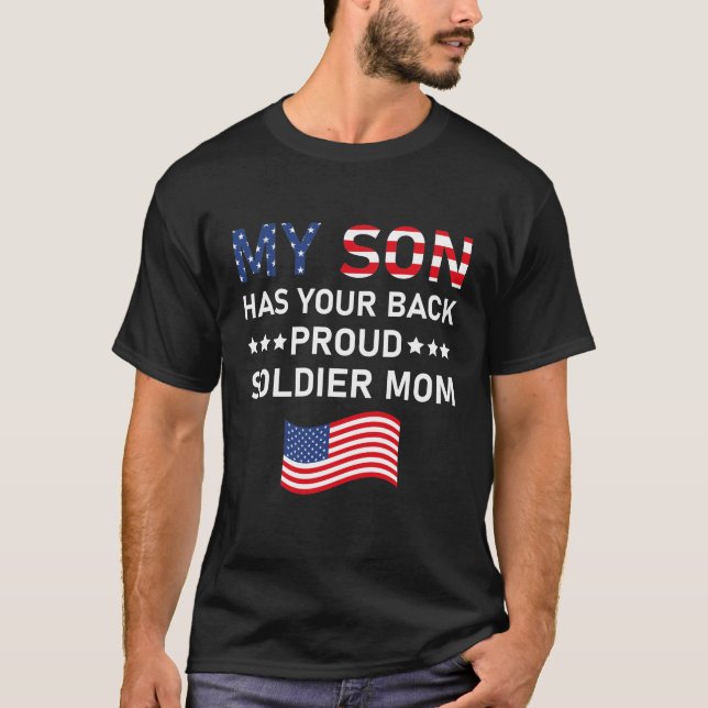 Proud Soldier Mum My Son Has Your Back USA America T-Shirt (Front)