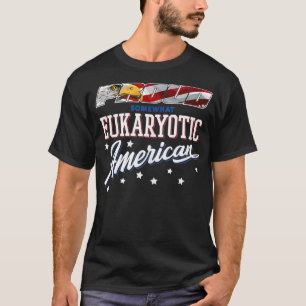Proud Somewhat Eukaryotic American T-Shirt