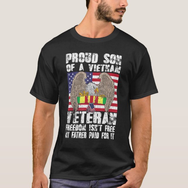 Proud Son Of A Vietnam Veteran Freedom Isn T Free  T-Shirt (Front)