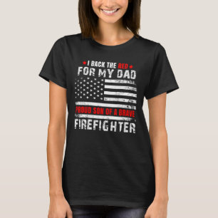 Proud Son Of Firefighter Dad I Back The Red For My T-Shirt