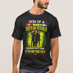 Proud Son Of Vietnam Veteran Father Freedom Isn't T-Shirt