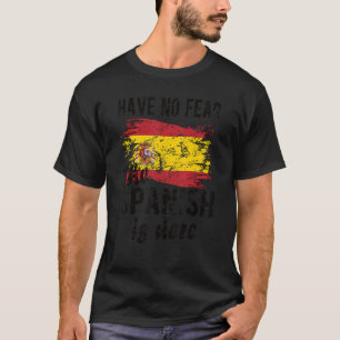 Proud Spanish Is Here Spain Flag Spanish Roots T-Shirt