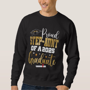 Proud Step-aunt Of A Class 2025 Graduate Senior Gr Sweatshirt
