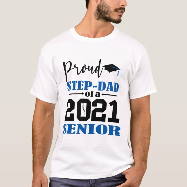 Proud Step Dad of a 2021 Senior T-Shirt (Front)
