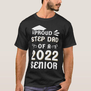 Proud Step Dad Of A 2022 Senior Graduate Class Of T-Shirt