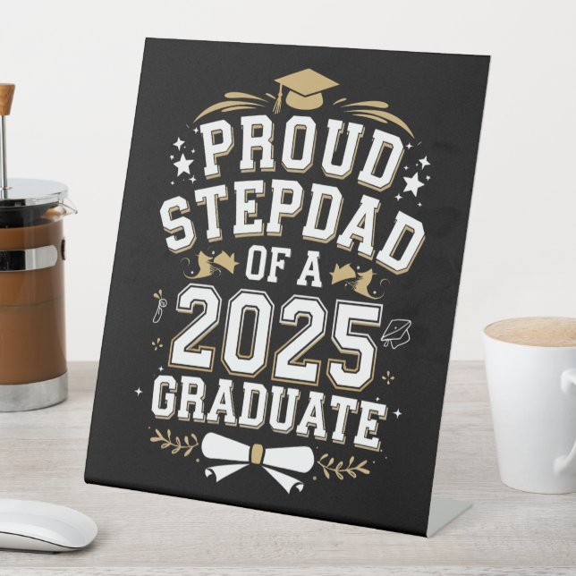 Proud Step Dad Of A 2025 Graduate Graduation Pedestal Sign (In SItu)