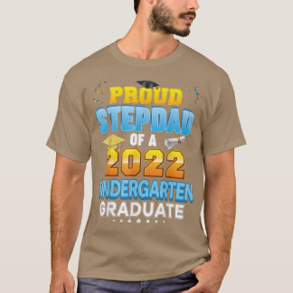 Proud Stepdad Of A 2022 Kindergarten Graduate Last T-Shirt