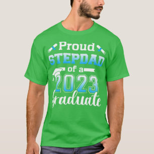 Proud stepdad of a 2023 senior graduation class T-Shirt