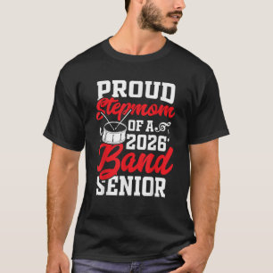 Proud Stepmom of a 2026 band senior 26 graduation  T-Shirt