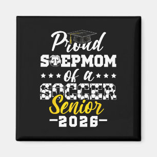 Proud Stepmom Of A Soccer Senior 2026 Graduation G Magnet