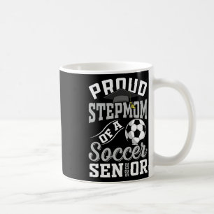 Proud Stepmom Of A Soccer Senior Cl Of 2026 Gradua Coffee Mug
