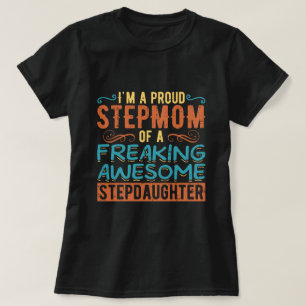 Proud Stepmom Stepdaughter Quote Gift T-Shirt