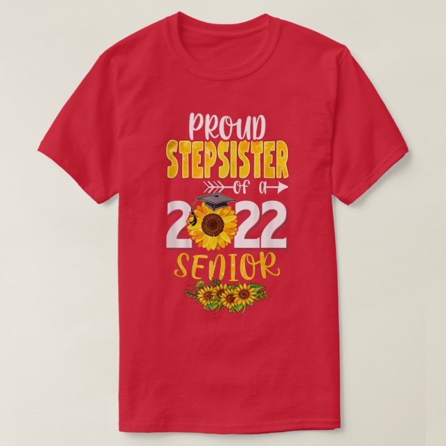 PROUD STEPSISTER OF A Graduation Senior 22 Class o T-Shirt (Design Front)