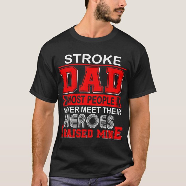 Proud Stroke Dad I Raised Mine T-Shirt (Front)