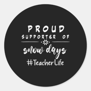 Proud Supporter Of Snow Days Fun Christmas Teacher Classic Round Sticker