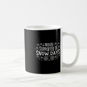 Proud Supporter Of Snow Days Fun Winter Holiday Ch Coffee Mug