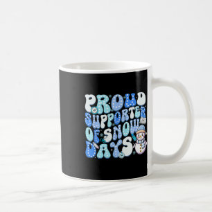 Proud Supporter Of Snow Days Funny Teacher _2  Coffee Mug