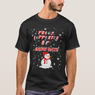 Proud Supporter of Snow Days Funny Winter Holiday T-Shirt