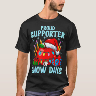 Proud Supporter Of Snow Days Teacher Christmas T-Shirt