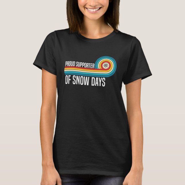 Proud Supporter Of Snow Days Trendy Teacher Quotes T-Shirt (Front)