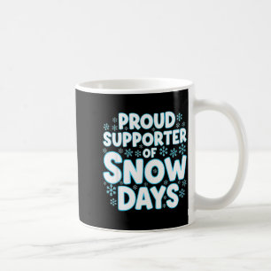 Proud Suprter Of Snow Days Funny Teacher Crew  Coffee Mug