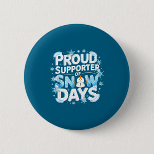 Proud Suprter Of Snow Days Snowman Snowflakes Chri 6 Cm Round Badge