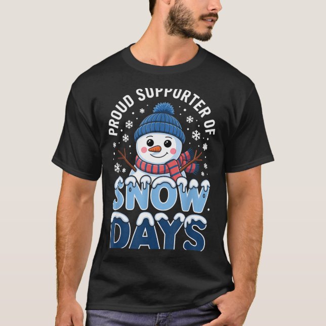 Proud Suprter Snow Days Snowman Winter Break Lover T-Shirt (Front)