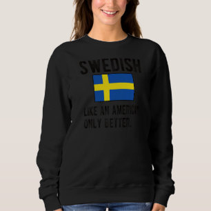 Proud Swedish Flag Sweden Born Swedish Roots Sweatshirt