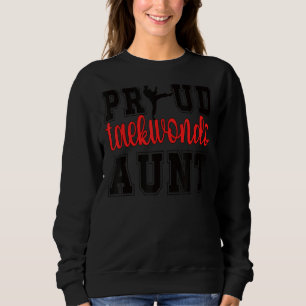Proud Taekwondo Aunt Of A Taekwondo Fighter Auntie Sweatshirt
