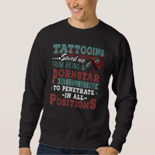 Proud Tattoo Artist & Tattooist Saying Tattoo 1 Sweatshirt