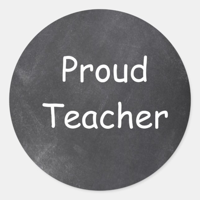Proud Teacher Chalkboard Design Gift Idea Classic Round Sticker (Front)